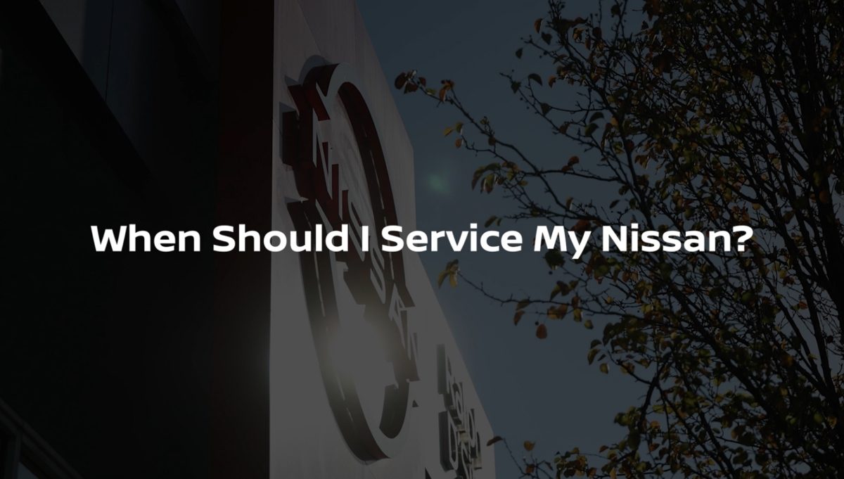 When Should I Service My Nissan?